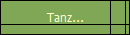 Tanz...